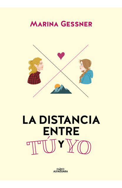 portada libro 'La distancia entre tú y yo', MARINA GESSNER. EDITORIAL ALFAGUARA