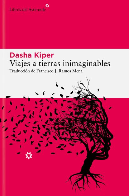 Portada de 'Viajes a tierras inimaginables', de Dasha Kiper. EDITORIAL LIBROS DEL ASTEROIDE