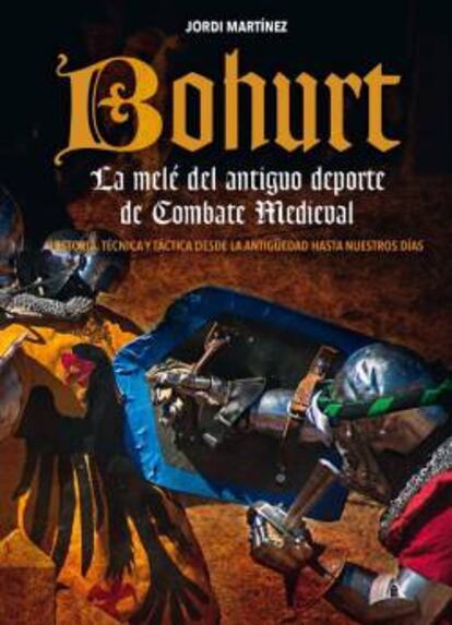 'Bohurt. La melé del antiguo deporte de Combate Medieval' (Alas) es el primer libro editado en España sobre este deporte.