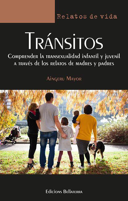 'Tránsitos. Comprender la transexualidad infantil y juvenil a través de los relatos de madres y padre' (editado por Bellaterra)