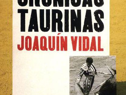 Cubierta del libro 'Crónicas taurinas', de Joaquín Vidal, editado por Aguilar.