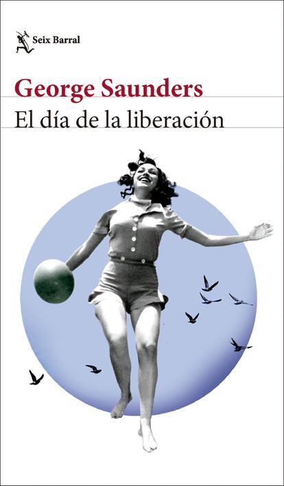 Portada de 'El día de la liberación', de George Saunders. EDITORIAL SEIX BARRAL