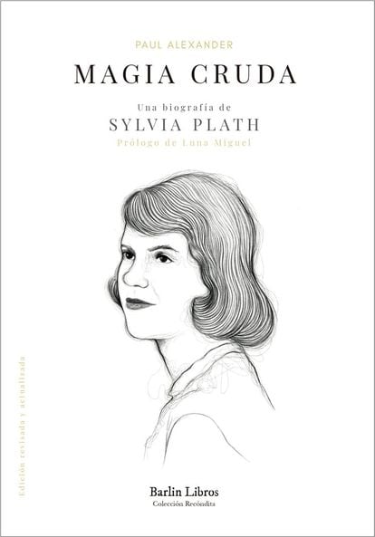 Portada de 'Magia cruda. Una biografía de Sylvia Plath', de Paul Alexander.