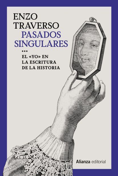 portada libro 'Pasados singulares', ENZO TRAVERSO. ALIANZA EDITORIAL