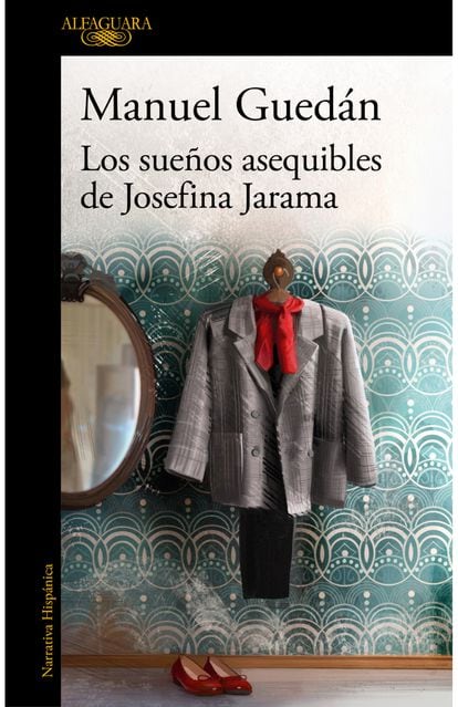portada libro 'Los sueños asequibles de Josefina Jarama'. EDITORIAL ALFAGUARA