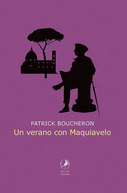 Portada del libro 'Un verano con Maquiavelo', de Patrick Boucheron (Libros del Zorzal).