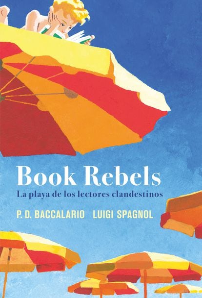 Portada de 'Book Rebels. La playa de los lectores clandestinos', de P. D. Baccalario y Luigi Spagnol EDITORIAL DUOMO