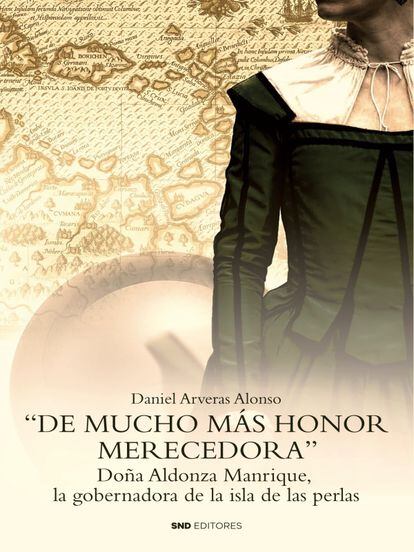 Portada del ensayo 'De mucho más honor merecedora. Doña Aldonza Manrique, la gobernadora de la isla de las perlas'.