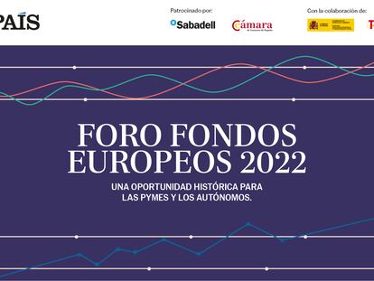 El foro Fondos Europeos 2022 tendrá lugar este lunes de 10:00 a 12:50 horas
