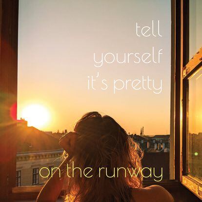 Cover of On the Runway's album, 'Tell Yourself It's Pretty'.