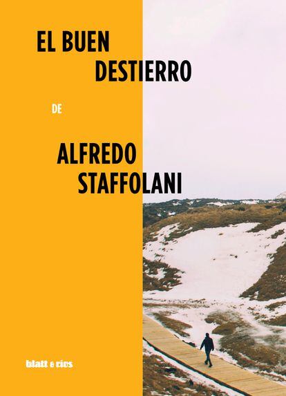 portada libro 'El buen destierro', ALFREDO STAFFOLANI. EDITORIAL BLATT & RÍOS