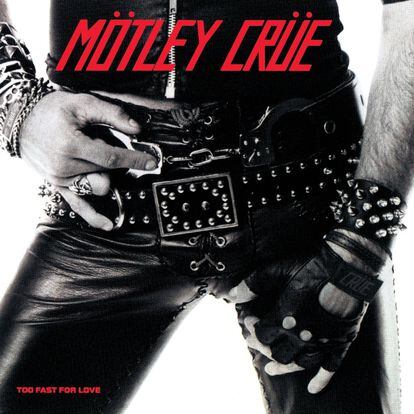 Mötley Crüe, ‘Too Fast For Love’