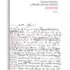portada 'Desertar', ARIANA HARWICZ y MIKAËL GÓMEZ GUTHART. EDITORIAL CANDAYA
