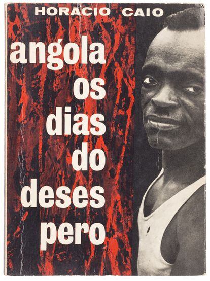 Capa de 'Angola os dias do desespero', de Horácio Caio, publicado em 1961 em Portugal.  / Livro Fotografia impressa e propaganda em Portugal no Estado Novo