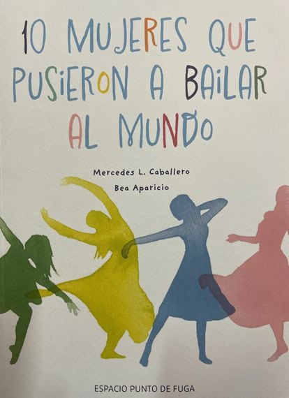 Portada de '10 mujeres que pusieron a bailar al mundo', de Mercedes L. Caballero y Bea Aparicio, editado por Espacio Punto de Fuga.