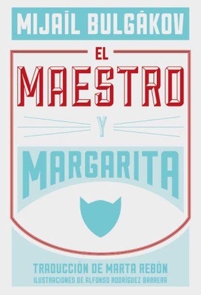 Portada de la nueva edición de 'El maestro y Margarita', que traduce la versión canónica del texto de 1990 en base al trabajo de Marietta Chudakova.