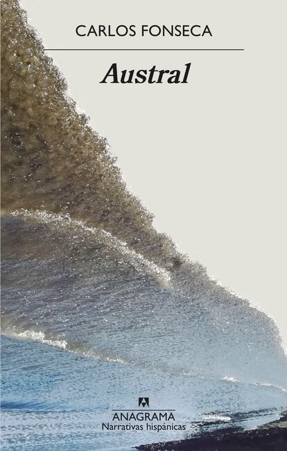 portada libro 'Austral', CARLOS FONSECA. EDITORIAL ANAGRAMA