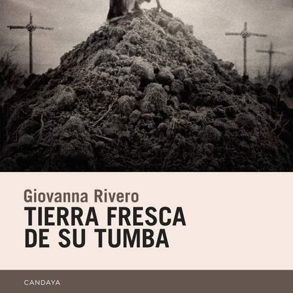 Tierra fresca de su tumba, de Giovanna Rivero