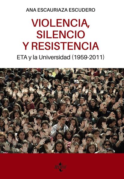 Portada de 'Violencia, silencio y resistencia. ETA y la Universidad (1959-2011)', de Ana Escauriaza Escudero.