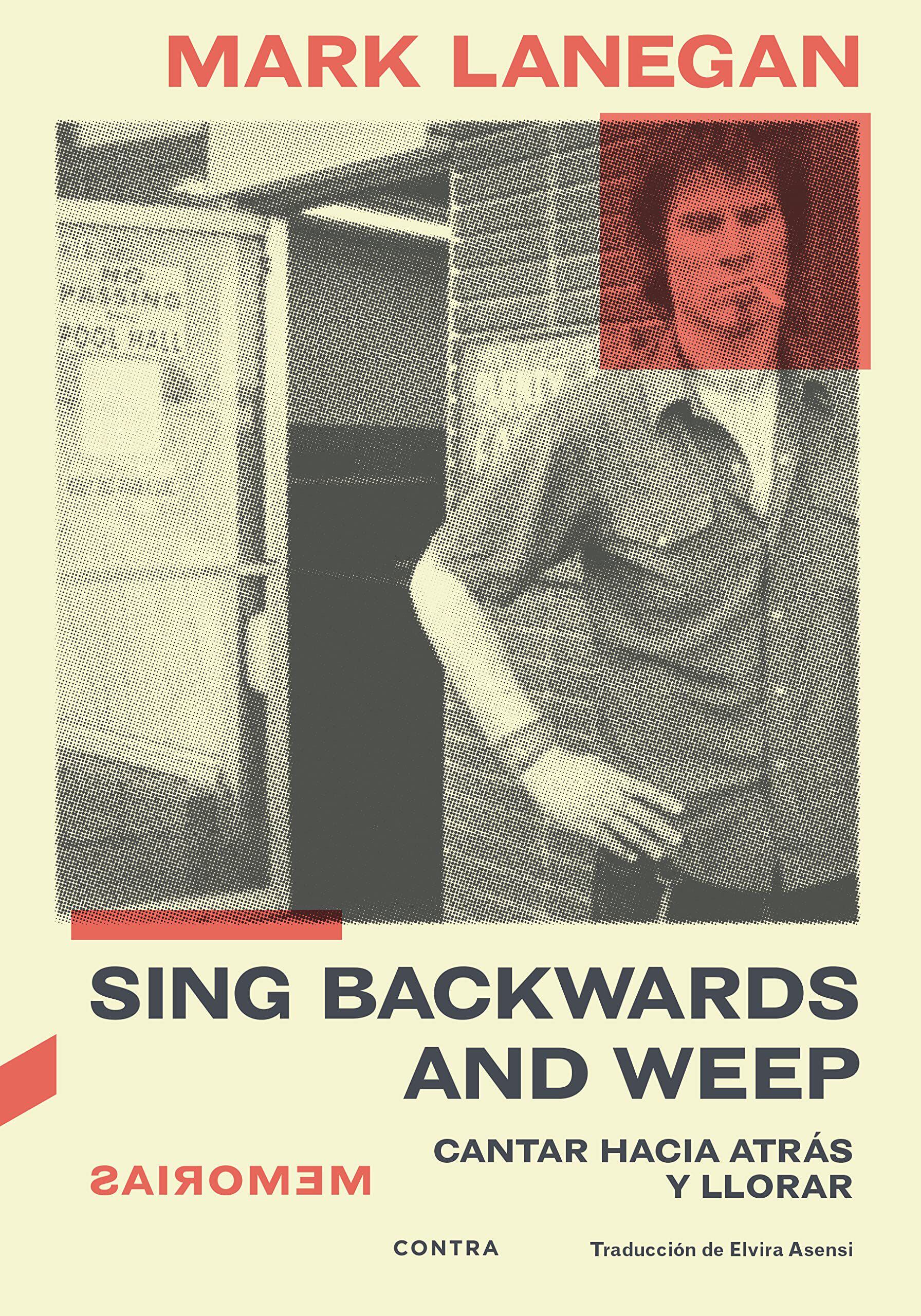Portada del libro 'Sing Backwards and Weep', las memorias de Mark Lanegan, publicado por Contraediciones.