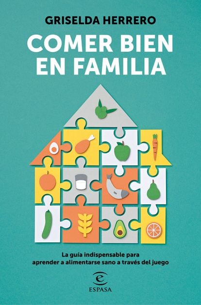 Griselda Herrero, dietician-nutritionist and founder of Norte Salud Nutrición, offers us a map with which to guide us in 'Eating well as a family' (ESPASA).