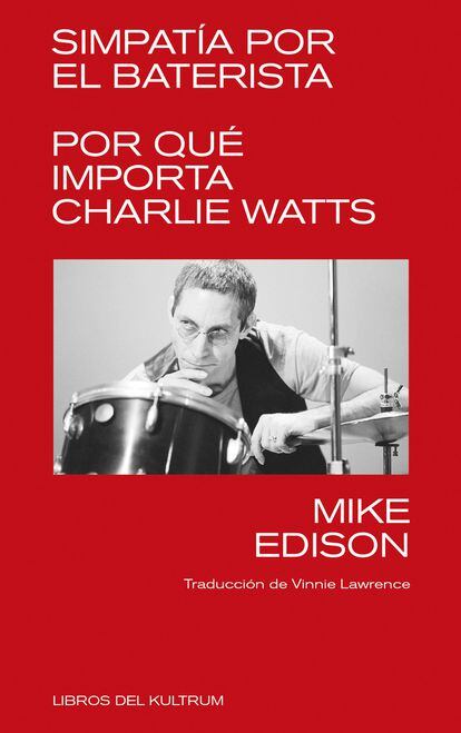 'Simpatía por el baterista: por qué importa  Charlie Watts' (Libros del Kultrum).