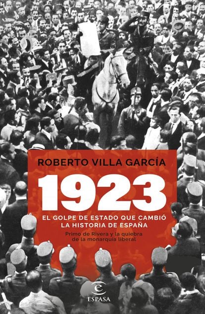 Portada de '1923. El golpe de estado que cambió la historia de España', de Roberto Villa García
