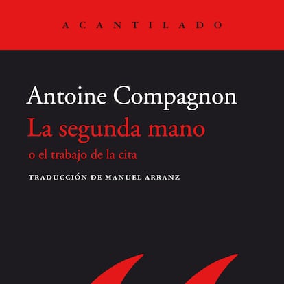 La segunda mano o el trabajo de la cita, de Antoine Compagnon