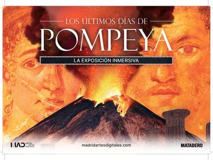 Cartel promocional de 'Los últimos días de Pompeya. La exposición inmersiva', que puede visitarse en Matadero Madrid.