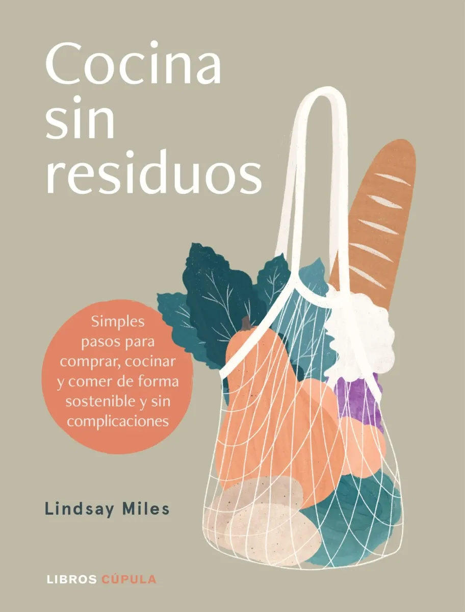 'Cocina sin residuos', de Lindsay Miles, editado por Cúpula. 