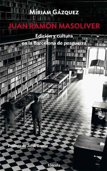 Portada del libro 'Juan Ramón Masoliver, edición y cultura en la Barcelona de posguerra', de Miriam Gázquez