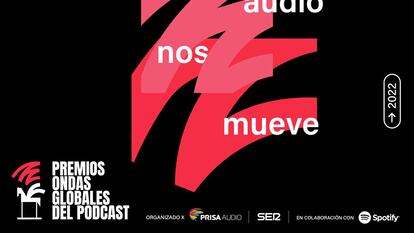Premios Ondas Globales del Podcast, organizados por PRISA Audio y Cadena SER, en colaboración con Spotify.