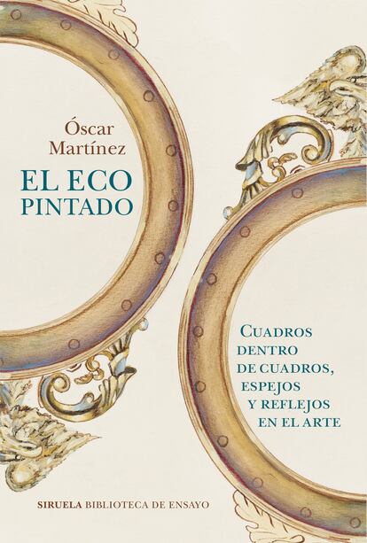 Portada de 'El eco pintado. Cuadros dentro de cuadros, espejos y reflejos en el arte', Óscar Martínez.