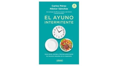 El ayuno intermitente de Carlos Pérez y Néstor Sánchez, 4ª edición con recetas saludables