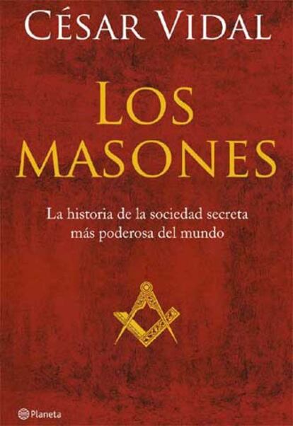 La masonera es un argumento goloso por la curiosidad que suscita entre los lectores. Csar Vidal ha aprovechado este morbo para publicar "la historia completa de los masones. Cmo han influido en los acontecimientos ms importantes de la historia de Espa?a y el mundo, como la Revolucin Francesa o el fin del Imperio espa?ol".  Es el libro de no ficcin ms ledo en el primer trimestre de 2005. Editorial Planeta.