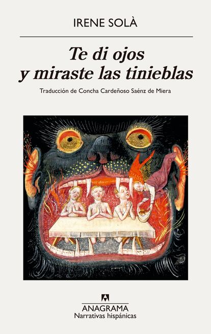 Portada de 'Te di mis ojos y miraste las tinieblas', de Irene Solà. EDITORIAL ANAGRAMA