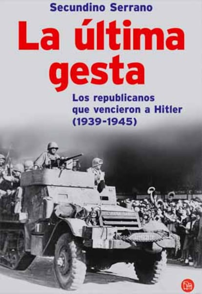 Portada de &#39;La última gesta. Los republicanos que vencieron a Hitler (1939-1945)&#39;.