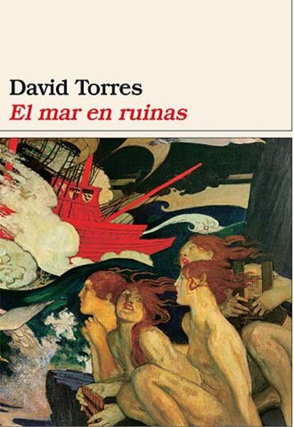 Portada del libro 'El mar en ruinas', de David Torres.