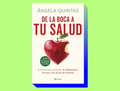 'De la boca a tu salud. 8 claves para controlar la inflamación, el peso y los picos de insulina', de Ángela Quintas (Editorial Planeta).