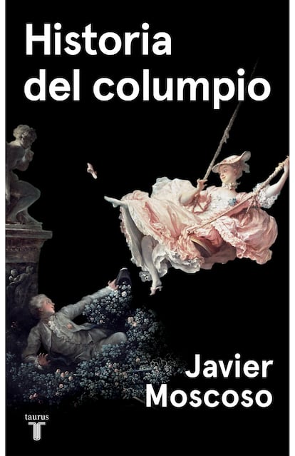 portada 'Historia del columpio', JAVIER MOSCOSO. EDITORIAL TAURUS