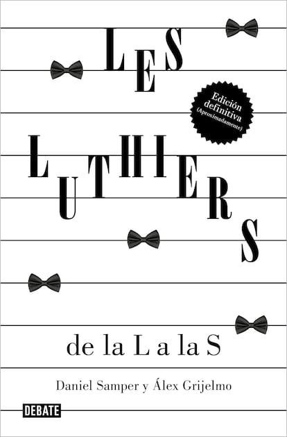 Portada de 'Les Luthiers de la L a la S', de Daniel Samper y Álex Grijelmo. EDITORIAL DEBATE / PENDGUIN