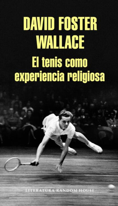 Uno de los herederos de McPhee fue David Foster Wallace, cuyo amor por el tenis aparecía ya en su novela La broma infinita, publicada inicialmente en 1996. En estos dos ensayos, uno de 1995 –Democracia y comercio en el Open de Estados Unidos– y otro de 2006 –Federer, en cuerpo y en lo otro–, el tenis se convierte en lo que reza el título con el que la editorial ha reunido ambos textos: una experiencia espiritual protagonizada por cuatro gurús de este deporte como son Federer, Nadal, Sampras y Philippousis.