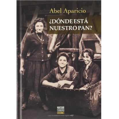 Portada de '¿Dónde está nuestro pan?', de Abel Aparicio.