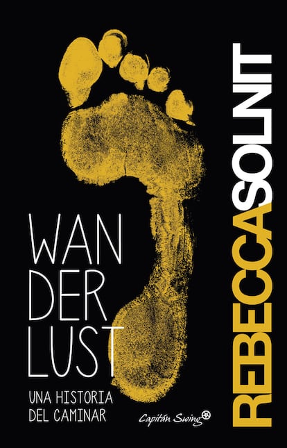 'Wanderlust', de Rebecca Solnit. Sobre la necesidad de caminos alternativos, de pensar y actuar diferente.