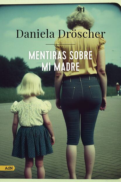 AdN ha publicado la obra de autoficción de Daniela Dröscher, ‘Mentiras sobre mi madre’.