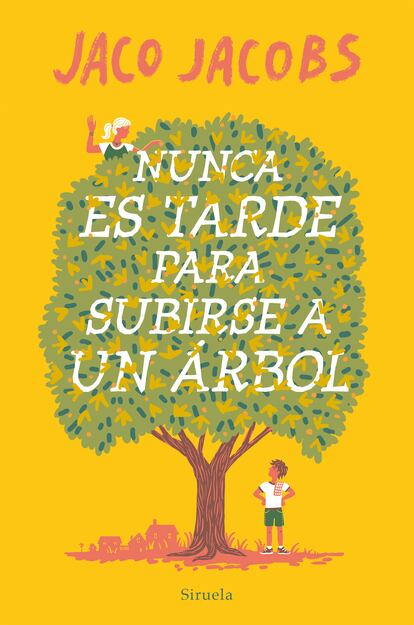 Portada del libro 'Nunca es tarde para subirse a un árbol', de Jaco Jacobs. EDITORIAL SIRUELA