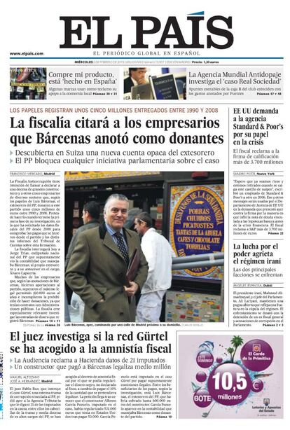 El 6 de febrero, la portada de EL PAÍS recoge las primera reacciones judiciales tras el terremoto informativo; la fiscalía anticorrupción iba a investigar las donaciones consignadas por Luis Bárcenas, que ocupaba la foto de portada, caminando sonriente por Madrid.