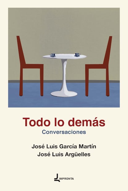 Portada de 'Todo lo demás. Conversaciones', de José Luis García Martín y José Luis Argüelles.