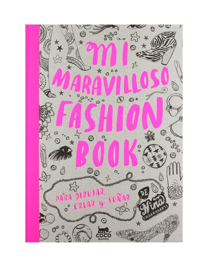 'Mi maravilloso fashion book' para crear, dibujar y soñar de la autora NIna Chakrabarti. (18 euros)