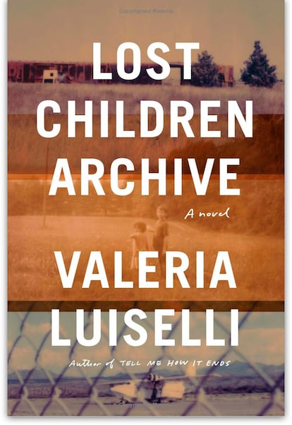 Cover of 'Lost Children Archive' by Valeria Luiselli.